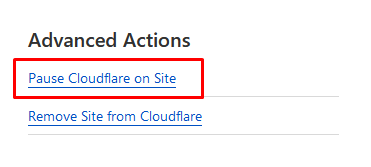 "Advanced Actions" alanındaki "Pause Cloudflare on Site" bağlantısına tıklayın.